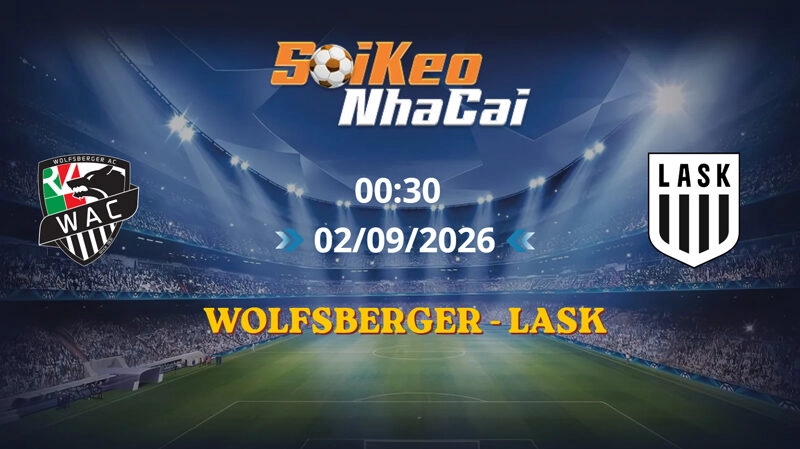 Soi Kèo Nhà Cái Wolfsberger vs LASK 00h30 ngày 02/09/2026 | Giải VĐQG Áo